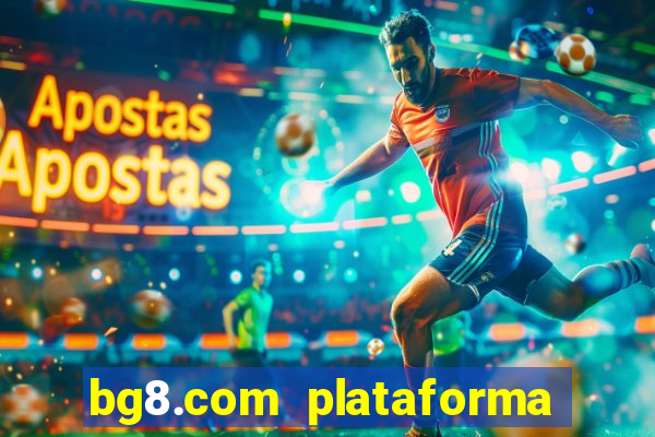 bg8.com plataforma paga mesmo